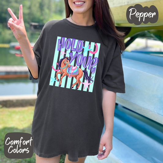 Hold Your Horses Comfort Colors T-Shirt