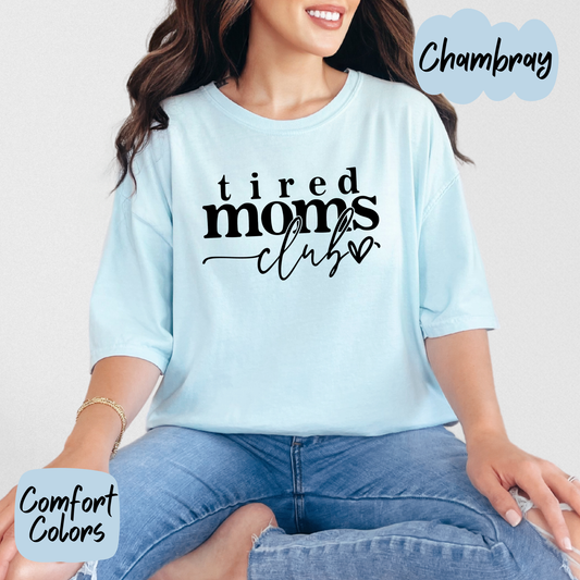 Tired Moms Club Comfort Colors T-Shirt