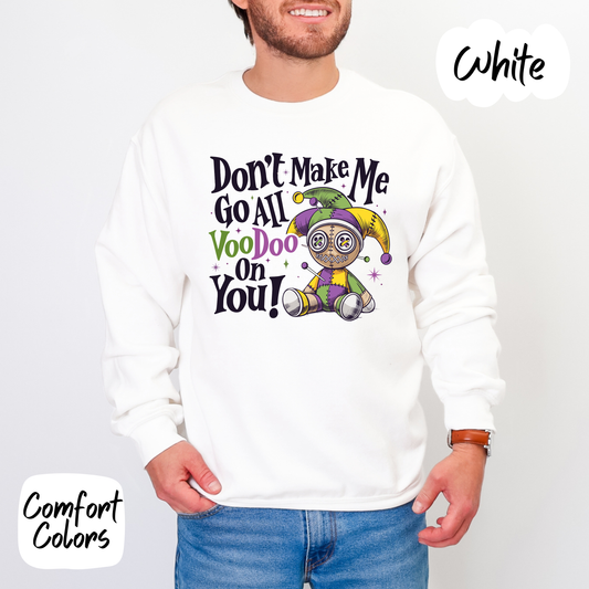 Don't Make Me Go Voodoo Shirt/Crewneck