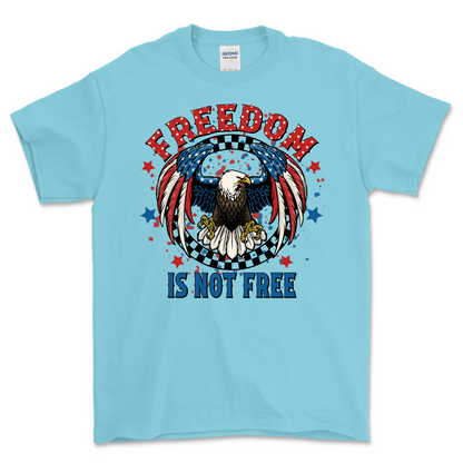 Freedom is Not Free Shirt