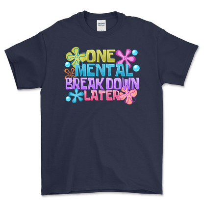 One Mental Breakdown Later Shirt