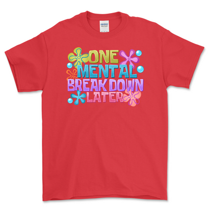 One Mental Breakdown Later Shirt