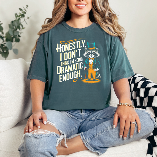 Not Dramatic Enough Shirt
