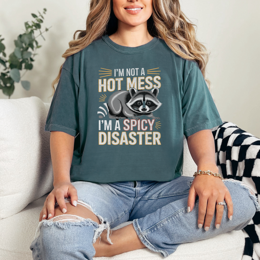 I'm Not a Hot Mess I'm a Spicy Disaster Shirt