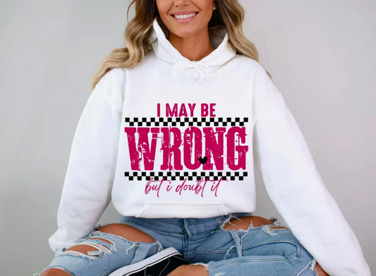 I May Be Wrong but I Doubt It Shirt/Crewneck ~Glitter~