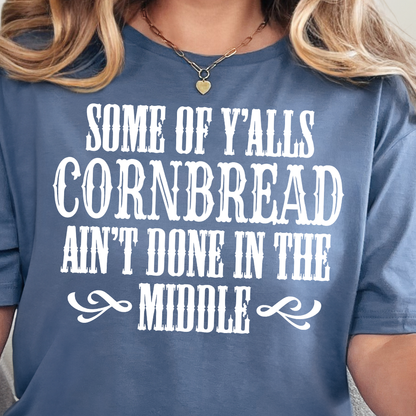 Cornbread Ain't Done Shirt/Crewneck