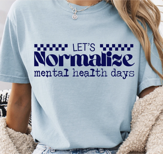 Let's Normalize Mental Health Days Shirt