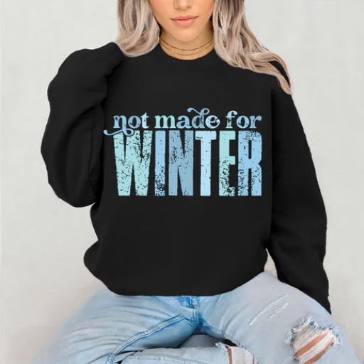 Not Made for Winter Shirt/Crewneck ~Glitter~