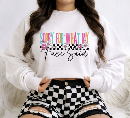Sorry for what my Face Said Shirt/Crewneck ~Glitter~