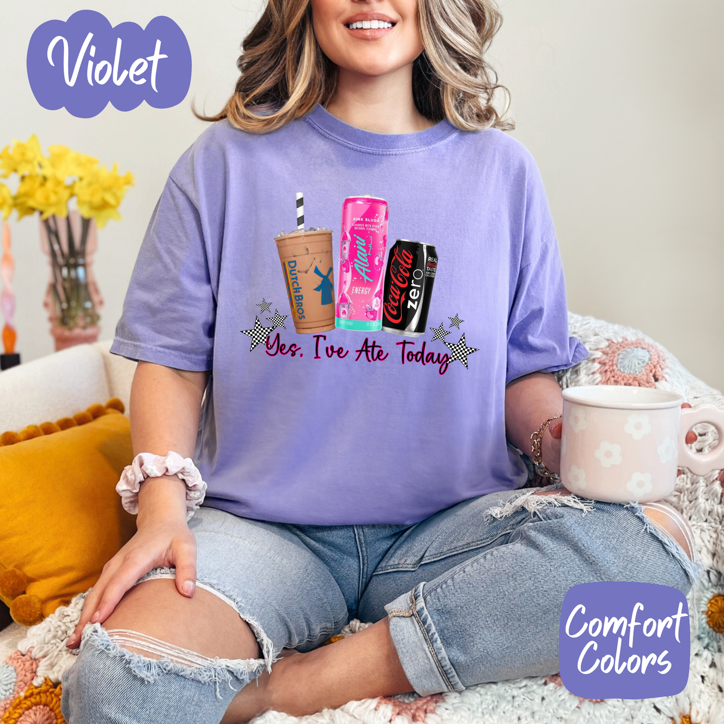 Yes I've Ate Today Drinks Comfort Colors T-Shirt