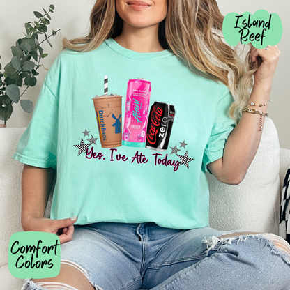 Yes I've Ate Today Drinks Comfort Colors T-Shirt