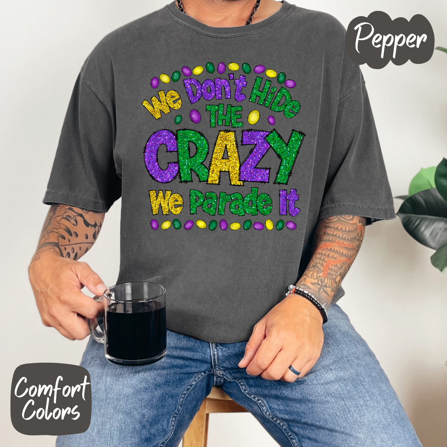 We Don't Hide the Crazy Shirt/Crewneck