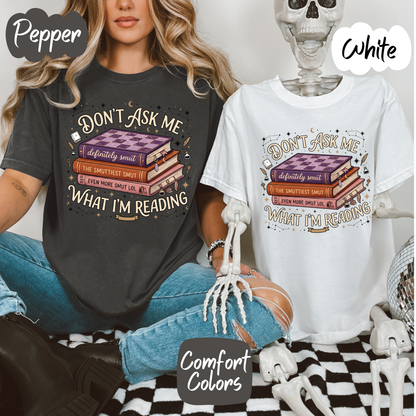 Don't Ask What I'm Reading Comfort Colors T-Shirt