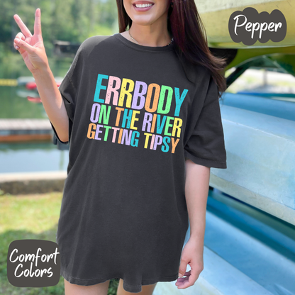 Errbody on the River Getting Tipsy Comfort Colors T-Shirt