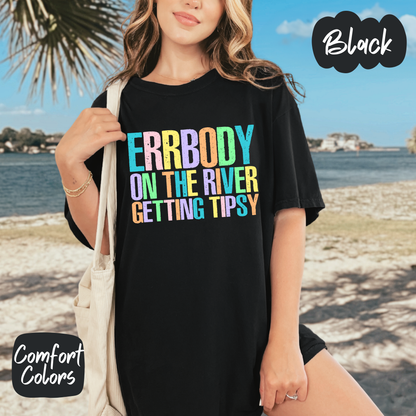 Errbody on the River Getting Tipsy Comfort Colors T-Shirt