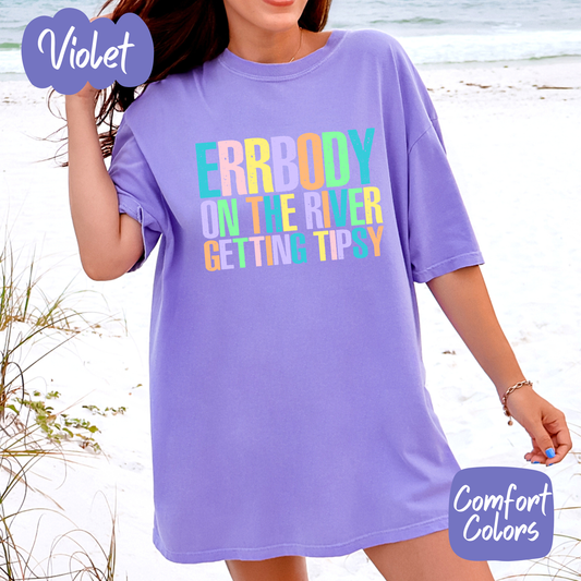 Errbody on the River Getting Tipsy Comfort Colors T-Shirt