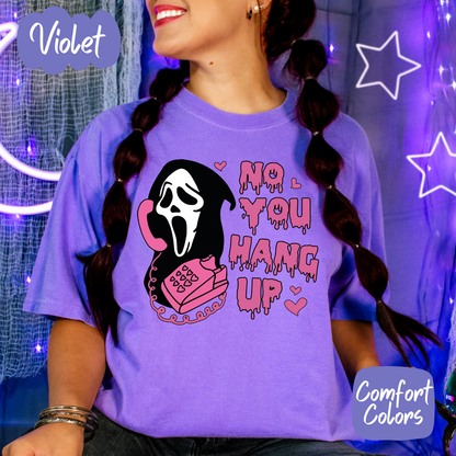 No You Hang Up Comfort Colors T-Shirt