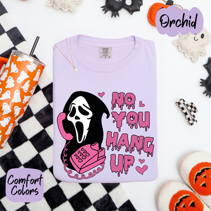 No You Hang Up Comfort Colors T-Shirt