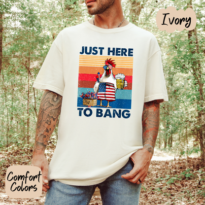 Just Here to Bang Chicken Comfort Colors T-Shirt