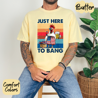 Just Here to Bang Chicken Comfort Colors T-Shirt