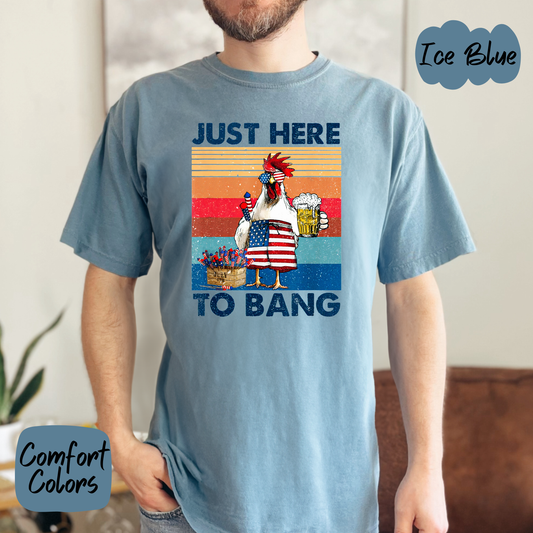 Just Here to Bang Chicken Comfort Colors T-Shirt