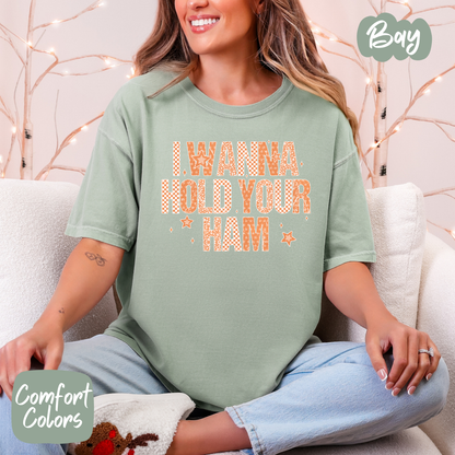 I Wanna Hold Your Ham Shirt