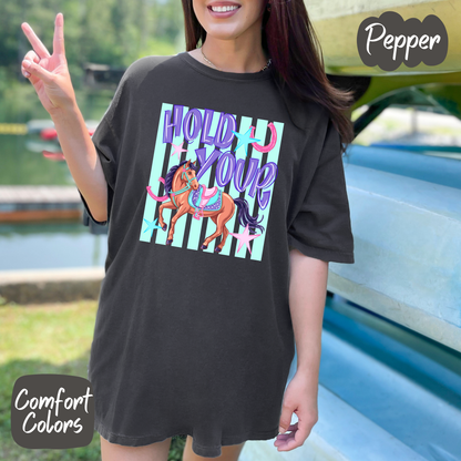 Hold Your Horses Comfort Colors T-Shirt