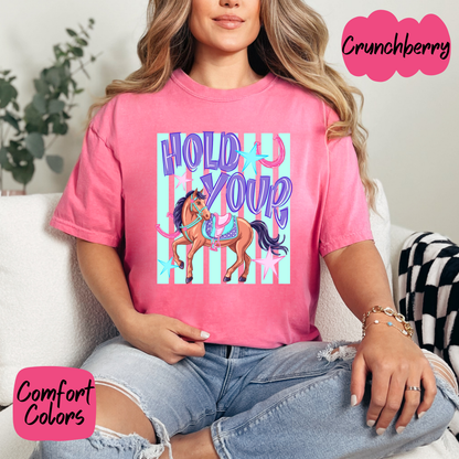 Hold Your Horses Comfort Colors T-Shirt