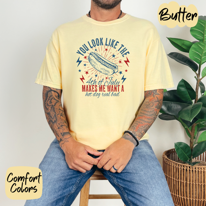 You Make me Want a Hotdog Real Bad Comfort Colors T-Shirt