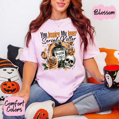 You Inspire my Inner Serial Killer Comfort Colors T-Shirt