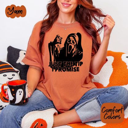 Just the Tip I Promise Comfort Colors T-Shirt