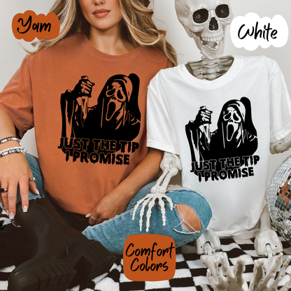 Just the Tip I Promise Comfort Colors T-Shirt