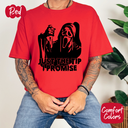 Just the Tip I Promise Comfort Colors T-Shirt