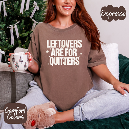 Leftovers Are For Quitters Shirt