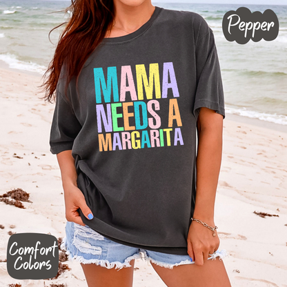 Mama Needs a Margarita Comfort Colors T-Shirt