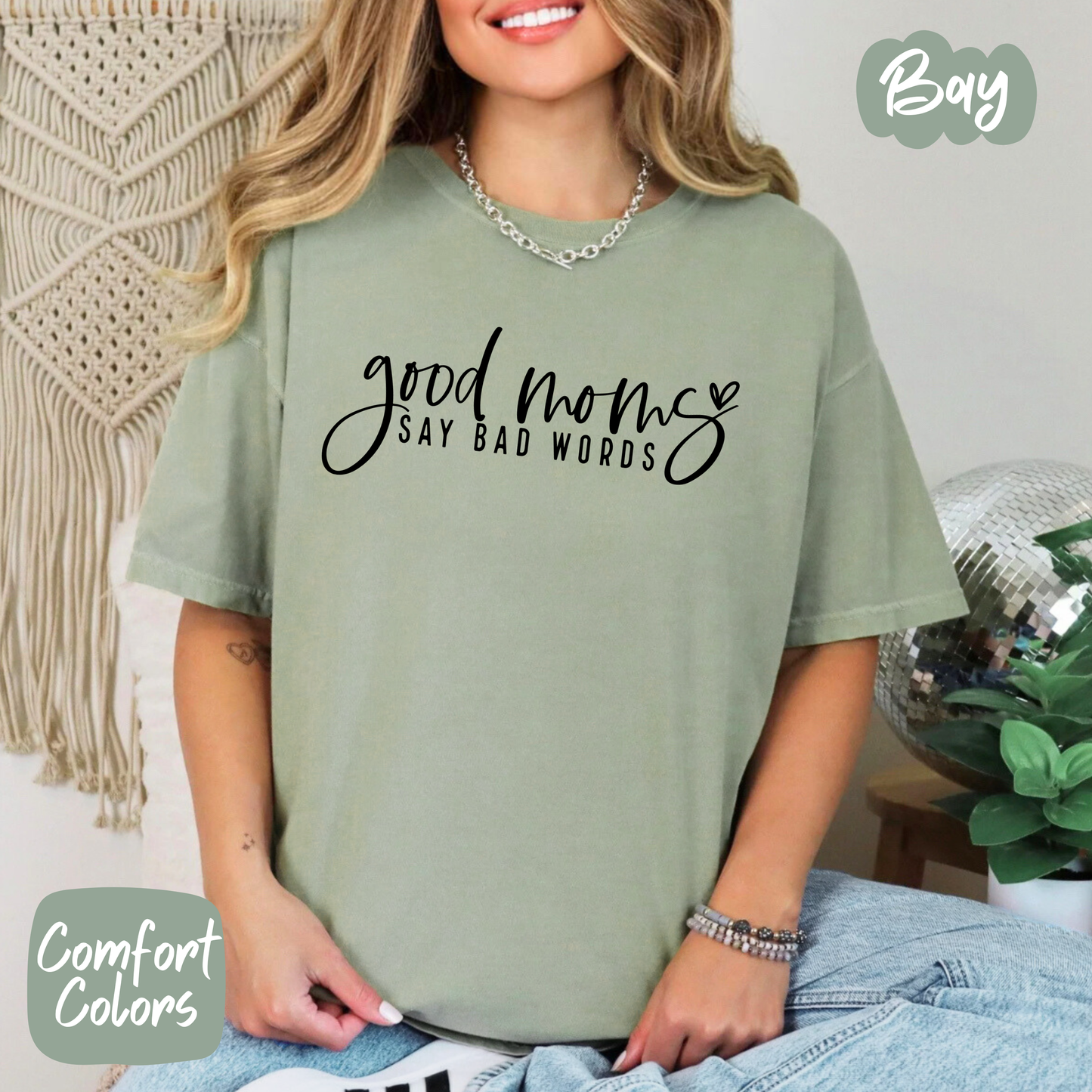 Good Moms Say Bad Words Comfort Colors T-Shirt