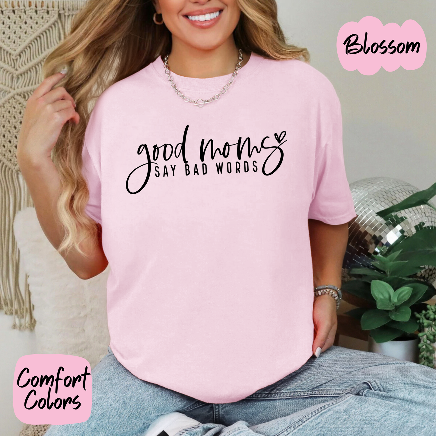 Good Moms Say Bad Words Comfort Colors T-Shirt