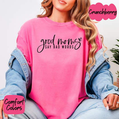 Good Moms Say Bad Words Comfort Colors T-Shirt