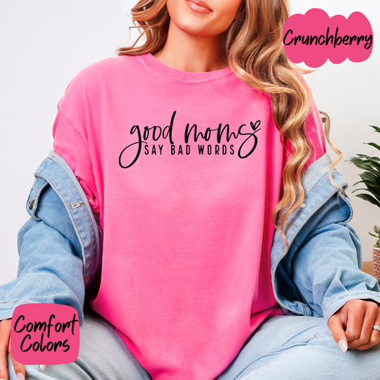Good Moms Say Bad Words Comfort Colors T-Shirt