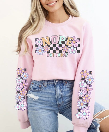 Nope Not Today Sweatshirt with Sleeves