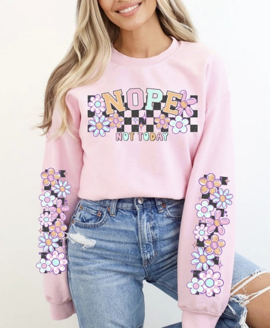 Nope Not Today Sweatshirt with Sleeves