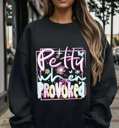 Petty When Provoked Shirt/Crewneck