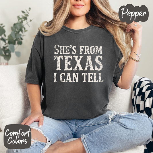 She's From Texas I Can Tell Comfort Colors T-Shirt