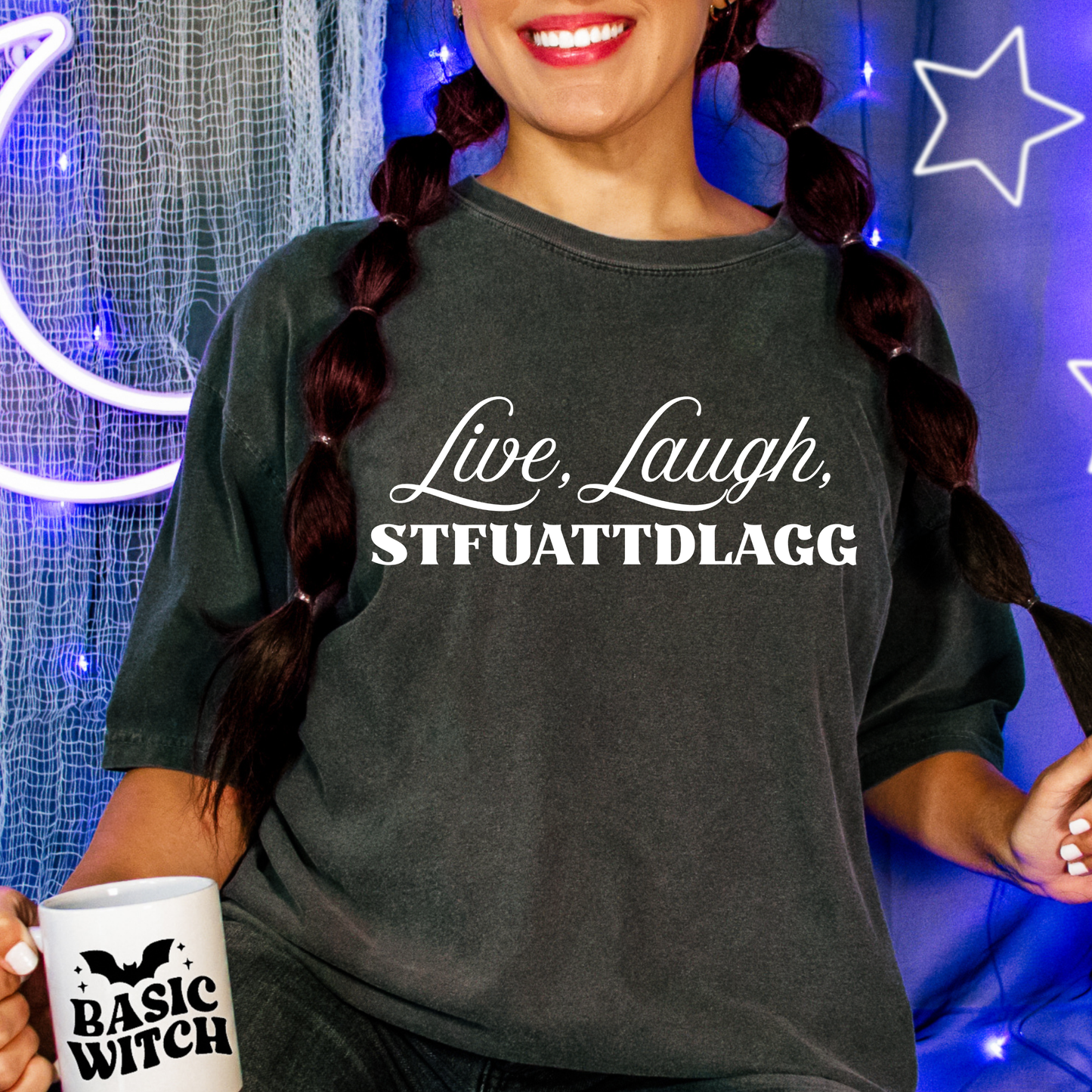 Live Laugh STFUATTDLAGG Comfort Colors T-Shirt