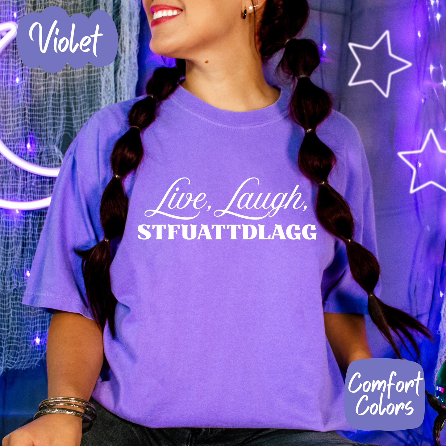 Live Laugh STFUATTDLAGG Comfort Colors T-Shirt
