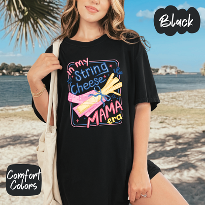 In my String Cheese Mama Era Comfort Colors T-Shirt