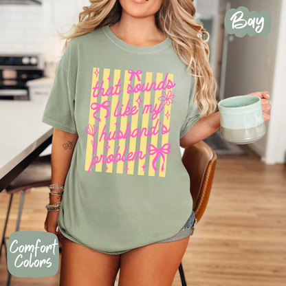 That Sounds Like my Husbands Problem Comfort Colors T-Shirt