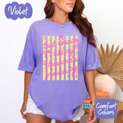 That Sounds Like my Husbands Problem Comfort Colors T-Shirt