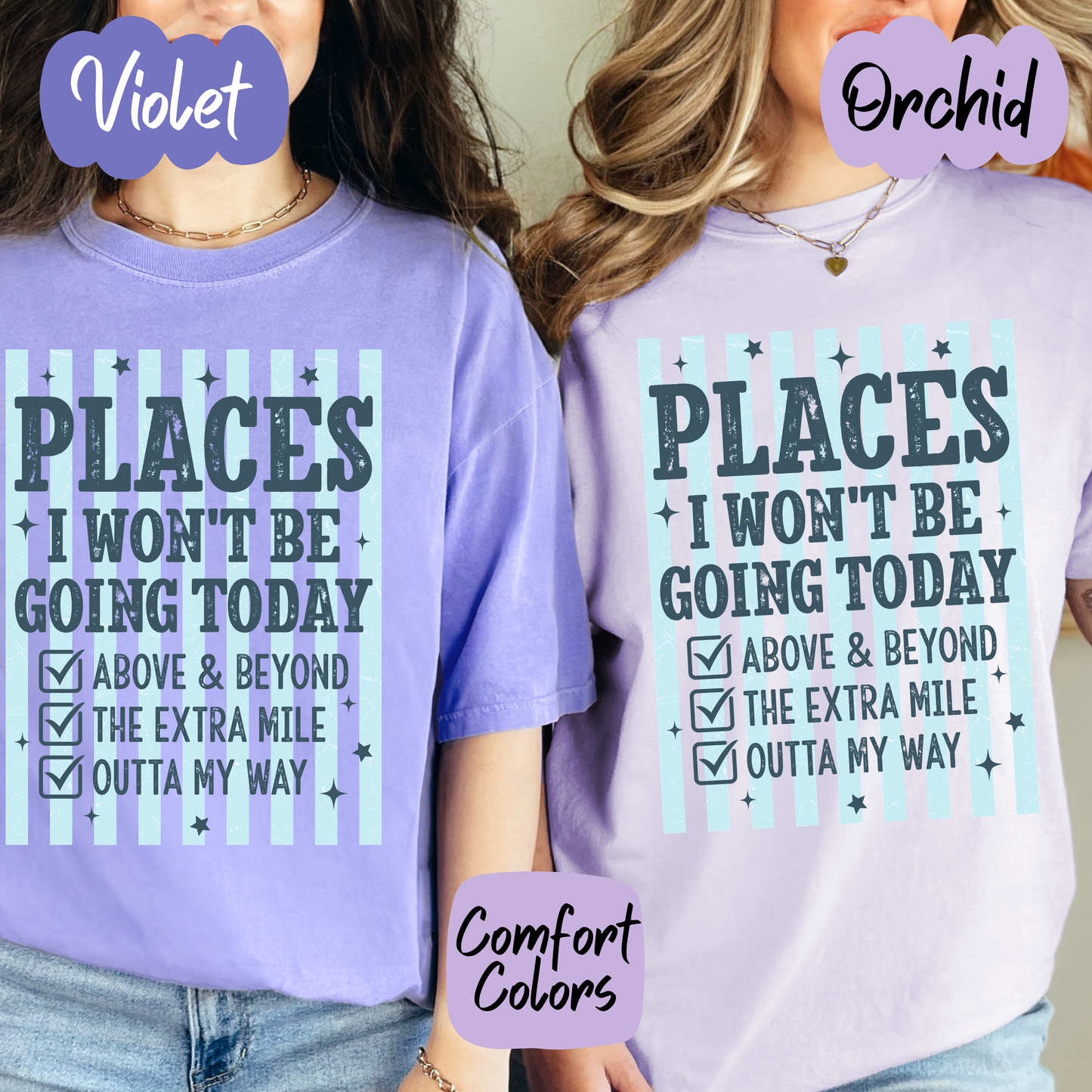 Places I Won't Be Going Today Comfort Colors T-Shirt