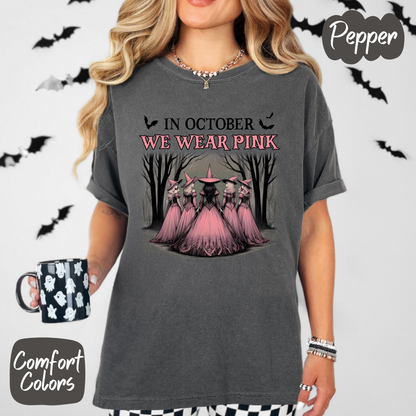 In October we Wear Pink Witches Comfort Colors T-Shirt